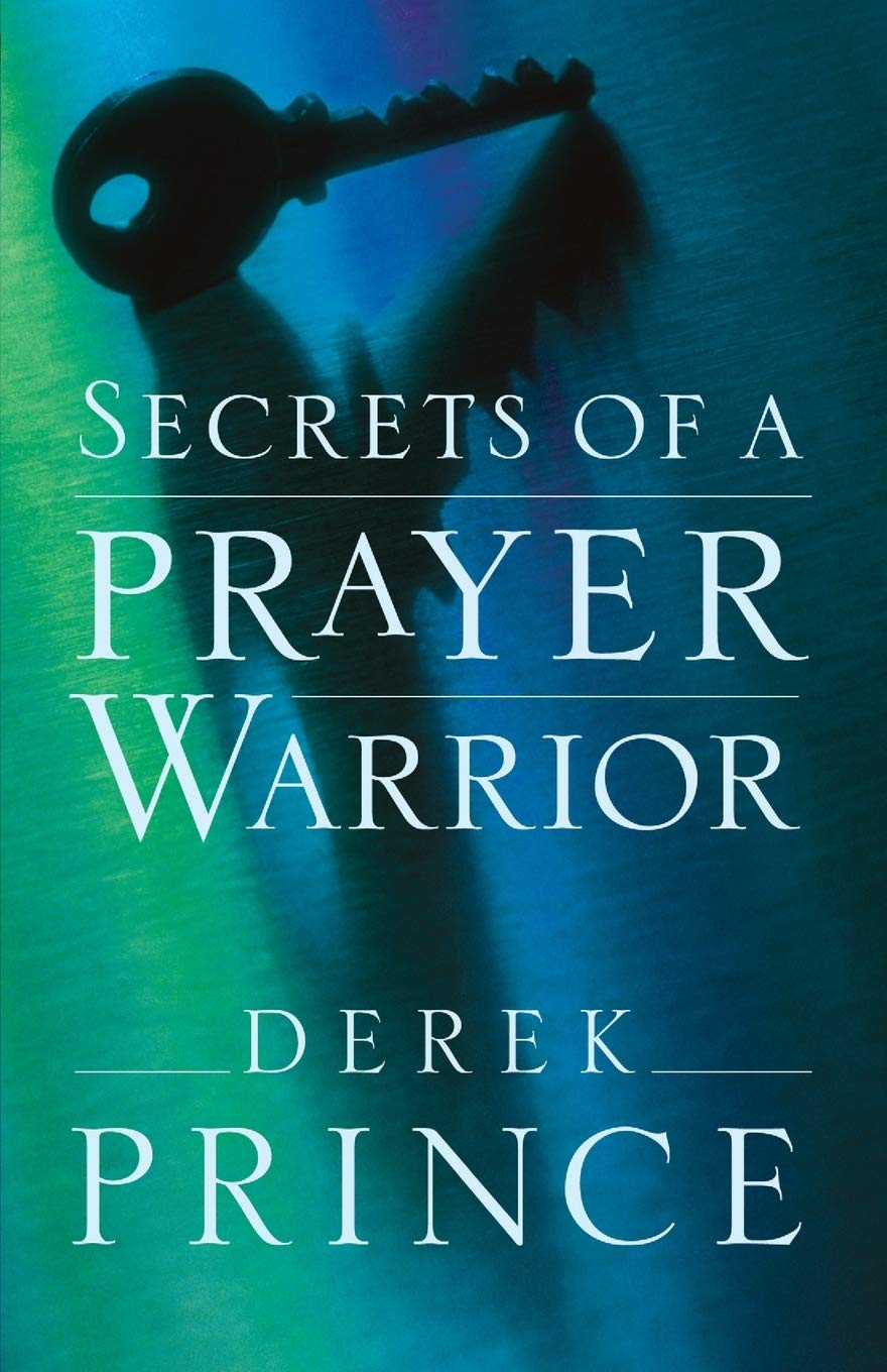 Secretes of a Prayer Warrior by Derek Prince – 5/5